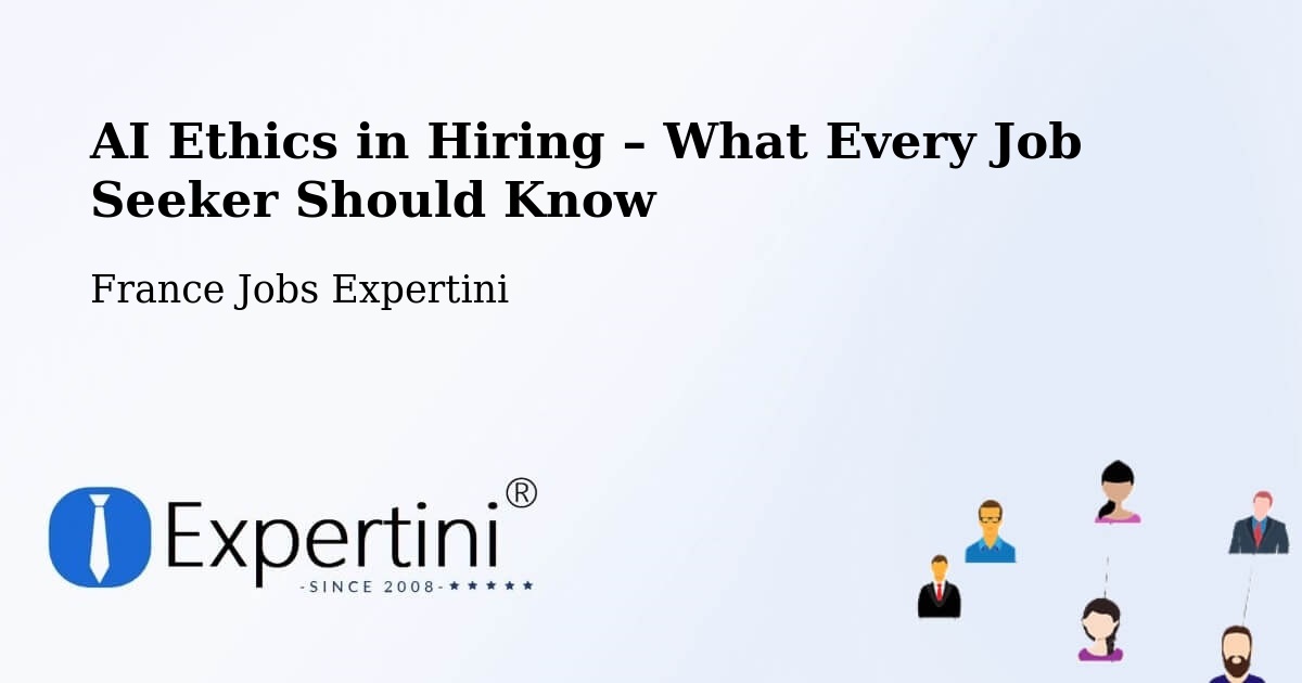 AI Ethics in Recruitment & Hiring – Bavans - Bavans, France Jobs Expertini
